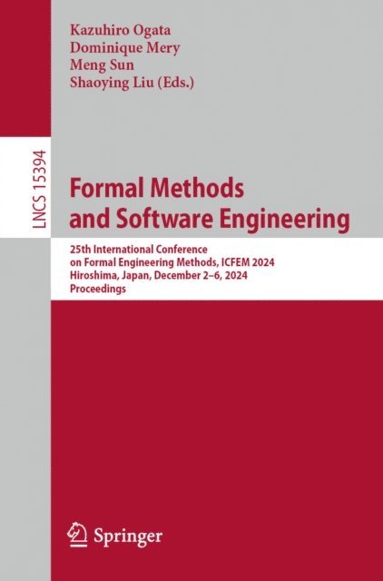 Shaoying Liu, Meng Sun, Dominique Mery, Kazuhiro Ogata - Formal Methods and Software Engineering, E-bok