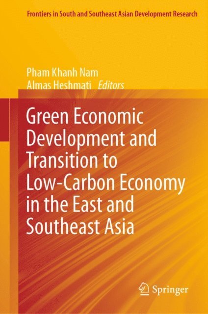 Almas Heshmati, Pham Khanh Nam - Green Economic Development and Transition to Low-Carbon Economy in the East and Southeast Asia, E-bok