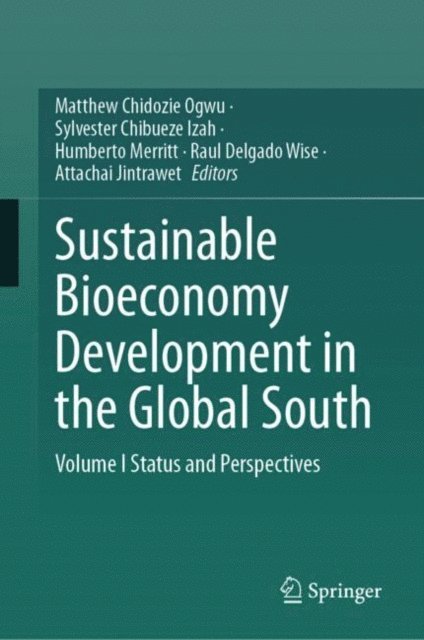 Attachai Jintrawet, Raul Delgado Wise, Humberto Merritt, Sylvester Chibueze Izah, Matthew Chidozie Ogwu - Sustainable Bioeconomy Development in the Global South, E-bok