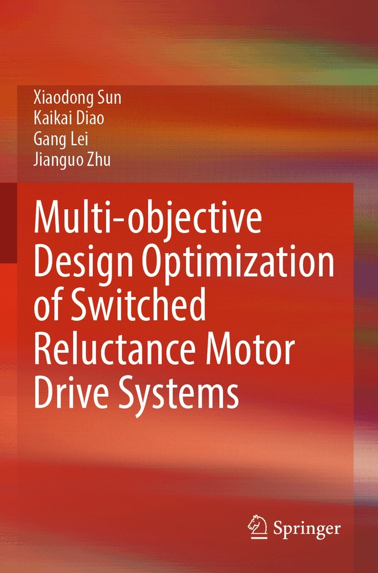 Xiaodong Sun, Kaikai Diao, Gang Lei, Jianguo Zhu - Multi-objective Design Optimization of Switched Reluctance Motor Drive Systems, Häftad. Tillgänglighet: Lägg i varukorg