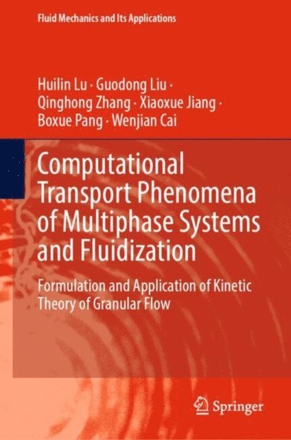 Wenjian Cai, Boxue Pang, Xiaoxue Jiang, Qinghong Zhang, Guodong Liu, Huilin Lu - Computational Transport Phenomena of Multiphase Systems and Fluidization, E-bok