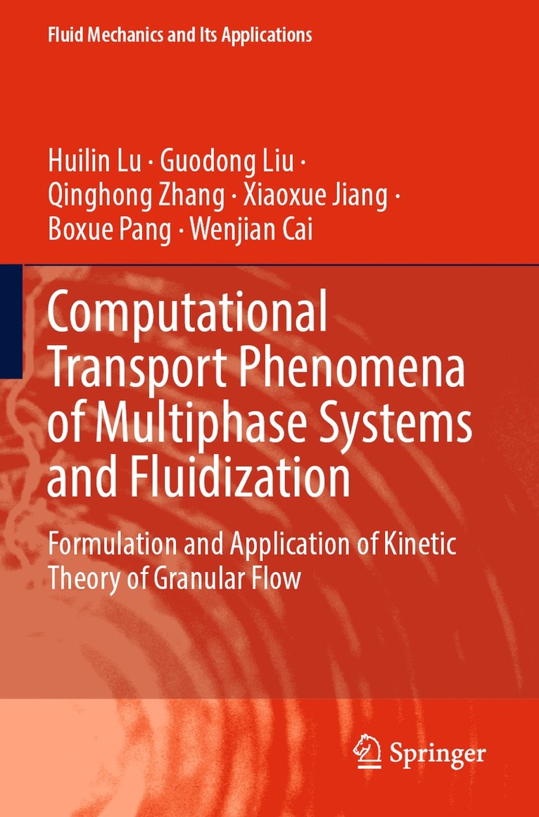 Huilin Lu, Guodong Liu, Qinghong Zhang, Xiaoxue Jiang, Boxue Pang, Wenjian Cai - Computational Transport Phenomena of Multiphase Systems and Fluidization, Häftad