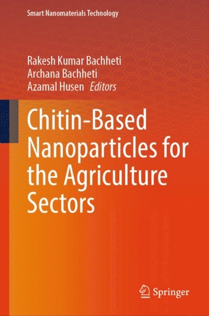 Azamal Husen, Archana Bachheti, Rakesh Kumar Bachheti - Chitin-Based Nanoparticles for the Agriculture Sectors, E-bok