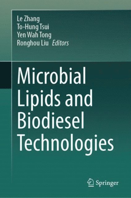 Ronghou Liu, Yen Wah Tong, To-Hung Tsui, Le Zhang - Microbial Lipids and Biodiesel Technologies, E-bok
