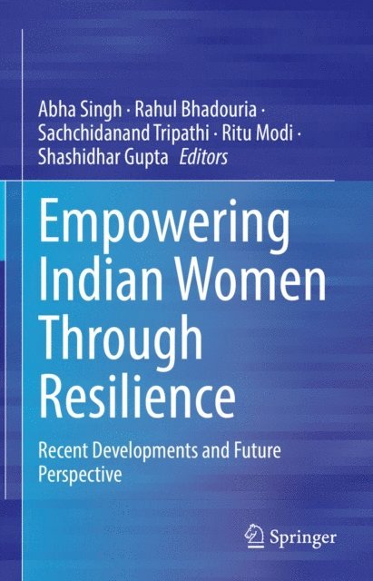 Shashidhar Gupta, Ritu Modi, Sachchidanand Tripathi, Rahul Bhadouria, Abha Singh - Empowering Indian Women Through Resilience, E-bok