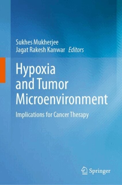 Jagat Rakesh Kanwar, Sukhes Mukherjee - Hypoxia and Tumor Microenvironment, E-bok
