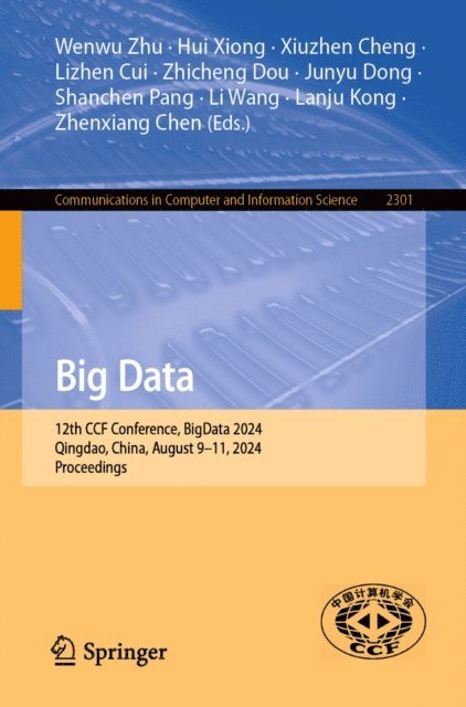 Zhenxiang Chen, Lanju Kong, Li Wang, Shanchen Pang, Junyu Dong, Zhicheng Dou, Lizhen Cui, Xiuzhen Cheng, Hui Xiong, Wenwu Zhu - Big Data, E-bok