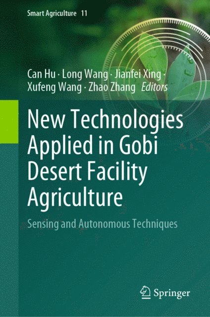 Zhao Zhang, Xufeng Wang, Jianfei Xing, Long Wang, Can Hu - New Technologies Applied in Gobi Desert Facility Agriculture, E-bok