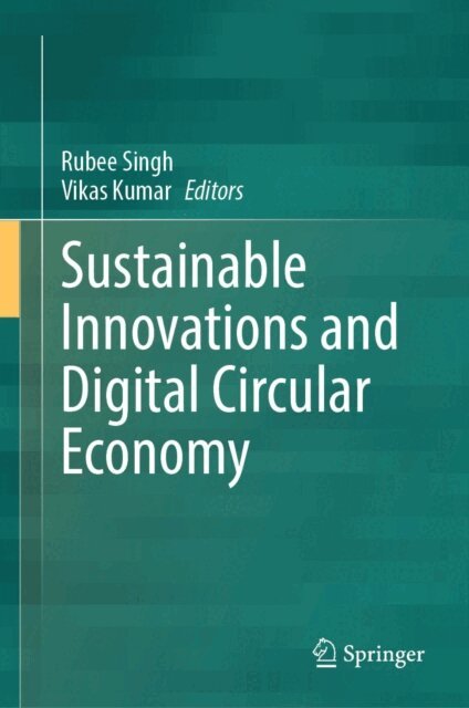 Vikas Kumar, Rubee Singh - Sustainable Innovations and Digital Circular Economy, E-bok