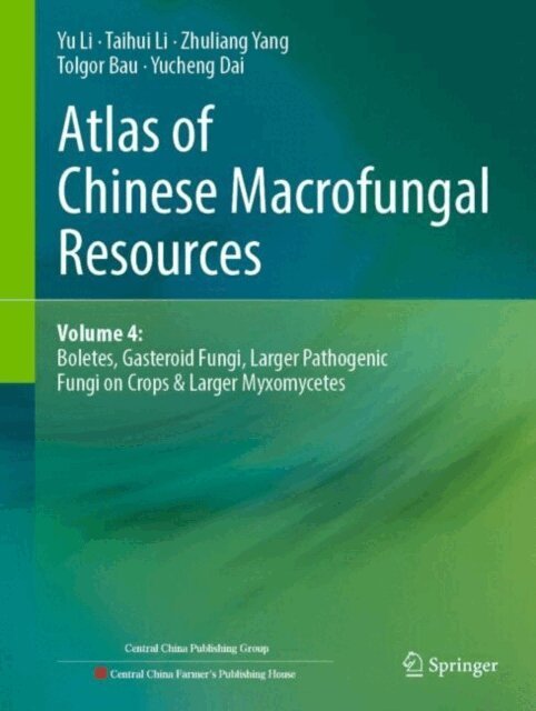 Yucheng Dai, Tolgor Bau, Zhuliang Yang, Taihui Li, Yu Li - Atlas of Chinese Macrofungal Resources, E-bok