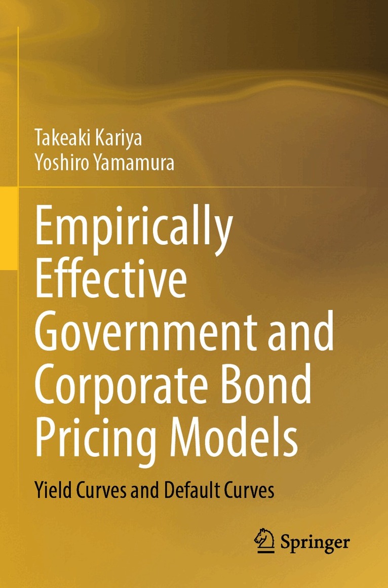Takeaki Kariya, Yoshiro Yamamura - Empirically Effective Government and Corporate Bond Pricing Models, Häftad