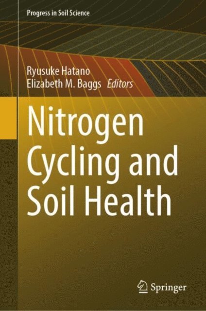 Elizabeth M. Baggs, Ryusuke Hatano - Nitrogen Cycling and Soil Health, E-bok