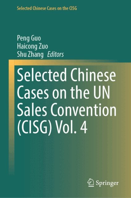Shu Zhang, Haicong Zuo, Peng Guo - Selected Chinese Cases on the UN Sales Convention (CISG) Vol. 4, E-bok