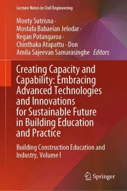 Don Amila Sajeevan Samarasinghe, Chinthaka Atapattu, Regan Potangaroa, Mostafa Babaeian Jelodar, Monty Sutrisna - Creating Capacity and Capability: Embracing Advanced Technologies and Innovations for Sustainable Future in Building Education and Practice, E-bok