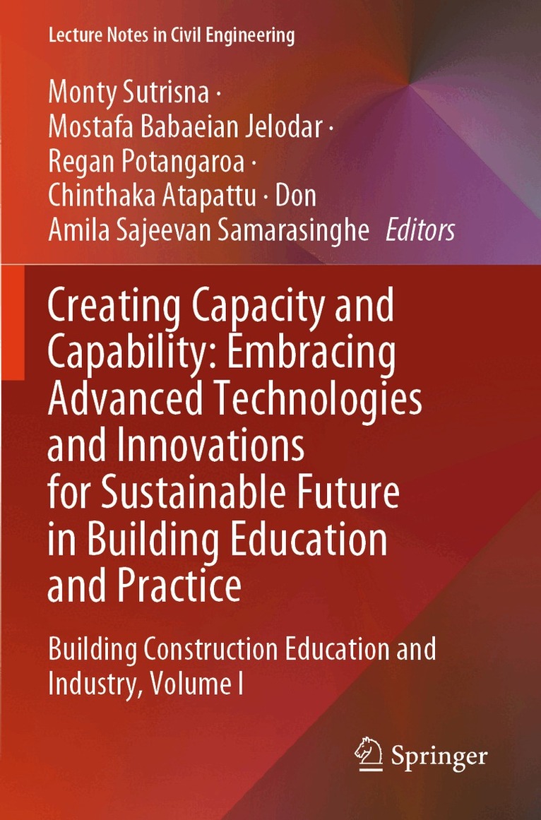 Monty Sutrisna, Mostafa Babaeian Jelodar, Regan Potangaroa, Chinthaka Atapattu, DonAmila Sajeevan Samarasinghe - Creating Capacity and Capability: Embracing Advanced Technologies and Innovations for Sustainable Future in Building Education and Practice, Häftad