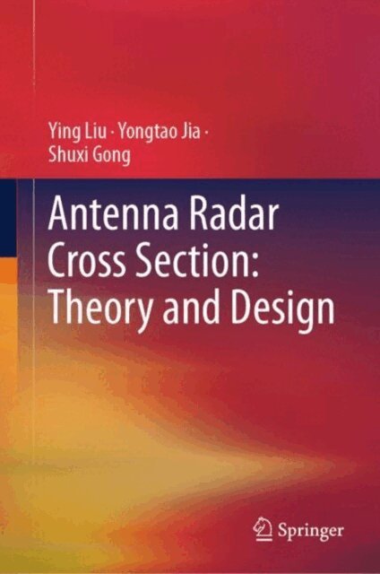Shuxi Gong, Yongtao Jia, Ying Liu - Antenna Radar Cross Section: Theory and Design, E-bok