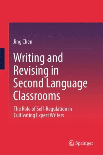Jing Chen - Writing and Revising in Second Language Classrooms, E-bok