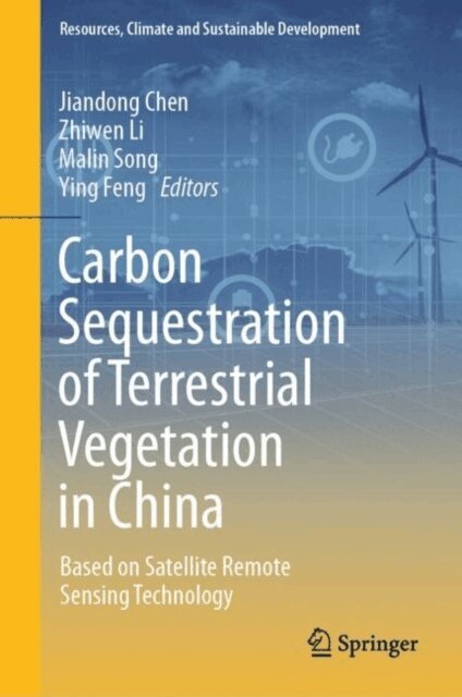 Ying Feng, Malin Song, Zhiwen Li, Jiandong Chen - Carbon Sequestration of Terrestrial Vegetation in China, E-bok