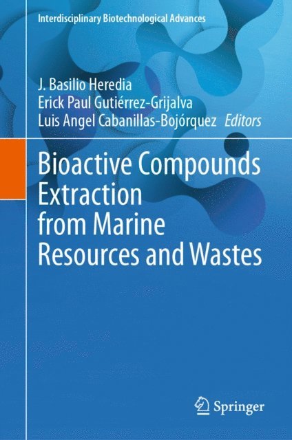 Luis Angel Cabanillas-Bojorquez, Erick Paul Gutierrez-Grijalva, J. Basilio Heredia - Bioactive Compounds Extraction from Marine Resources and Wastes, E-bok