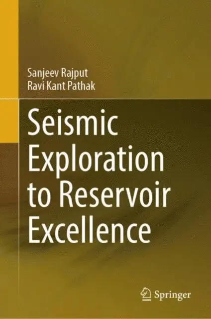 Ravi Kant Pathak, Sanjeev Rajput - Seismic Exploration to Reservoir Excellence, E-bok. Tillgänglighet: Lägg i varukorg