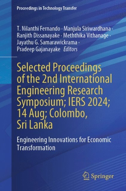 Pradeep Gajanayake, Jayathu G. Samarawickrama, Meththika Vithanage, Ranjith Dissanayake, Manjula Siriwardhana, T. Nilanthi Fernando - Selected Proceedings of the 2nd International Engineering Research Symposium; IERS 2024; 14 Aug; Colombo, Sri Lanka, E-bok