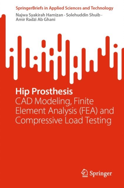 Amir Radzi Ab Ghani, Solehuddin Shuib, Najwa Syakirah Hamizan - Hip Prosthesis, E-bok