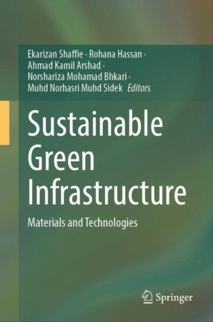Muhd Norhasri Muhd Sidek, Norshariza Mohamad Bhkari, Ahmad Kamil Arshad, Rohana Hassan, Ekarizan Shaffie - Sustainable Green Infrastructure, E-bok