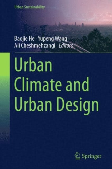Ali Cheshmehzangi, Yupeng Wang, Baojie He - Urban Climate and Urban Design, E-bok