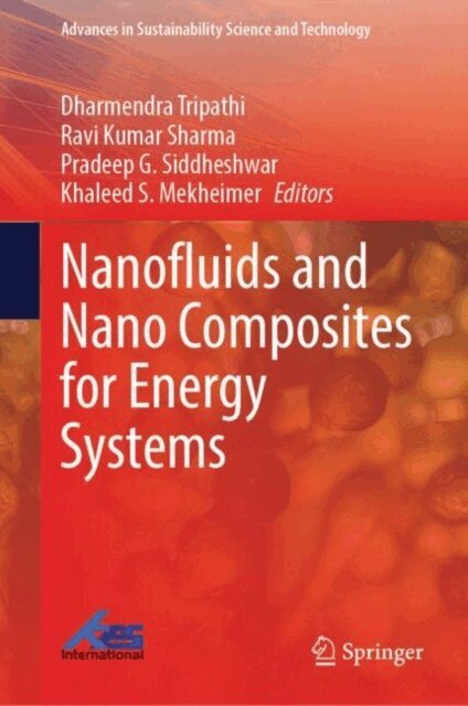 Khaleed S. Mekheimer, Pradeep G. Siddheshwar, Ravi Kumar Sharma, Dharmendra Tripathi - Nanofluids and Nano Composites for Energy Systems, E-bok