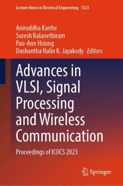 Dushantha Nalin K. Jayakody, Pao-Ann Hsiung, Suresh Balanethiram, Aniruddha Kanhe - Advances in VLSI, Signal Processing and Wireless Communication, E-bok