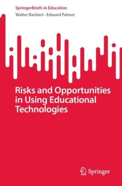 Edward Palmer, Walter Barbieri - Risks and Opportunities in Using Educational Technologies, E-bok