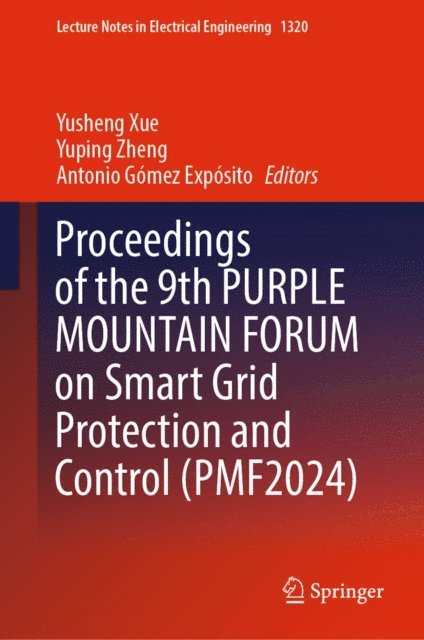 Antonio Gomez Exposito, Yuping Zheng, Yusheng Xue - Proceedings of the 9th PURPLE MOUNTAIN FORUM on Smart Grid Protection and Control (PMF2024), E-bok