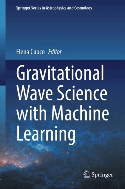 Elena Cuoco - Gravitational Wave Science with Machine Learning, E-bok