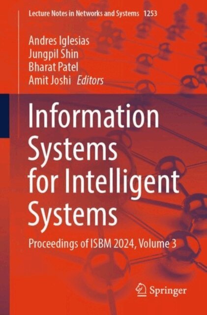 Amit Joshi, Bharat Patel, Jungpil Shin, Andres Iglesias - Information Systems for Intelligent Systems, E-bok