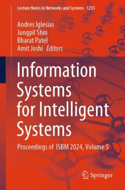 Amit Joshi, Bharat Patel, Jungpil Shin, Andres Iglesias - Information Systems for Intelligent Systems, E-bok