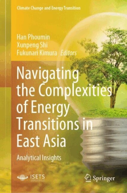 Fukunari Kimura, Xunpeng Shi, Han Phoumin - Navigating the Complexities of Energy Transitions in East Asia, E-bok