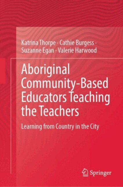 Valerie Harwood, Suzanne Egan, Cathie Burgess, Katrina Thorpe - Aboriginal Community-Based Educators Teaching the Teachers, E-bok