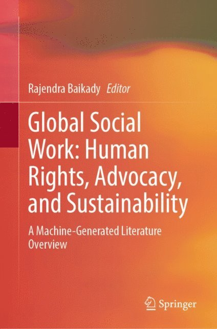 Rajendra Baikady - Global Social Work: Human Rights, Advocacy, and Sustainability, E-bok