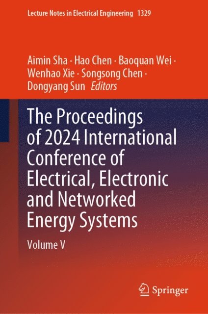 Dongyang Sun, Songsong Chen, Wenhao Xie, Baoquan Wei, Hao Chen, Aimin Sha - Proceedings of 2024 International Conference of Electrical, Electronic and Networked Energy Systems, E-bok