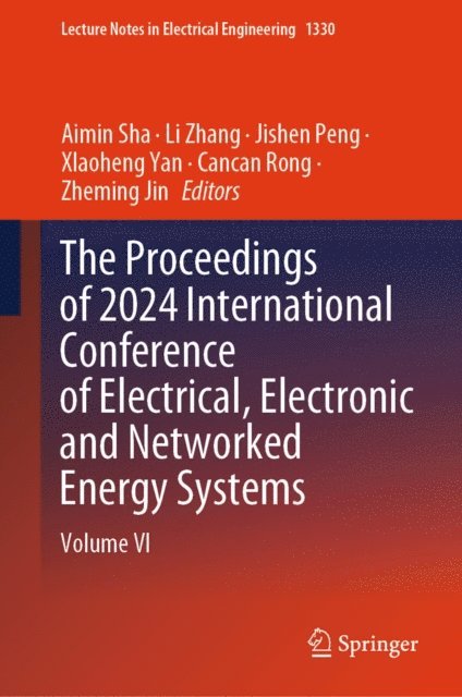 Zheming Jin, Cancan Rong, XIaoheng Yan, Jishen Peng, Li Zhang, Aimin Sha - Proceedings of 2024 International Conference of Electrical, Electronic and Networked Energy Systems, E-bok
