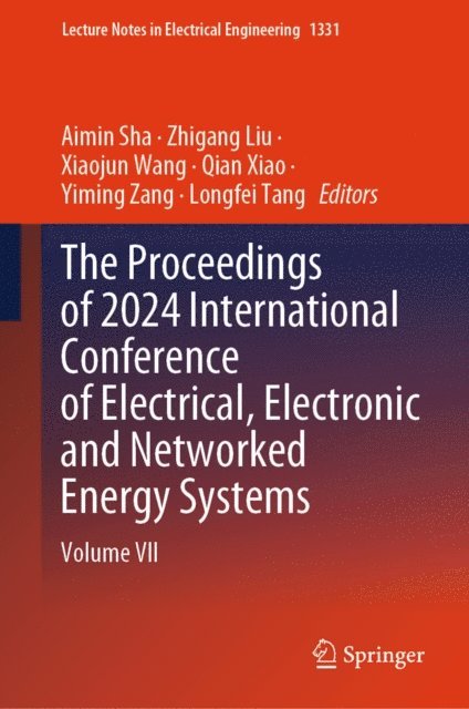 Longfei Tang, Yiming Zang, Qian Xiao, Xiaojun Wang, Zhigang Liu, Aimin Sha - Proceedings of 2024 International Conference of Electrical, Electronic and Networked Energy Systems, E-bok