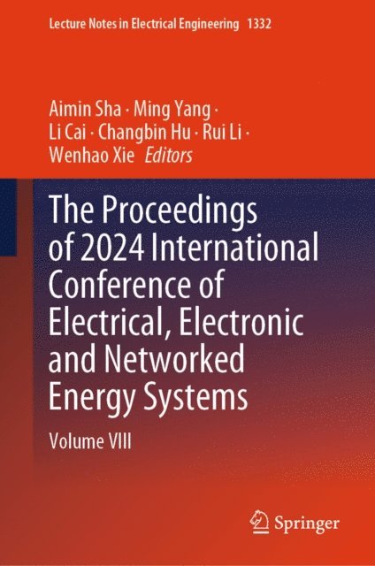 Wenhao Xie, Rui Li, Changbin Hu, Li Cai, Ming Yang, Aimin Sha - Proceedings of 2024 International Conference of Electrical, Electronic and Networked Energy Systems, E-bok