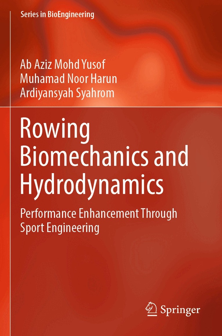 Ab Aziz Mohd Yusof, Muhamad Noor Harun, Ardiyansyah Syahrom - Rowing Biomechanics and Hydrodynamics, Häftad