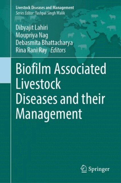 Rina Rani Ray, Debasmita Bhattacharya, Moupriya Nag, Dibyajit Lahiri - Biofilm Associated Livestock Diseases and their Management, E-bok