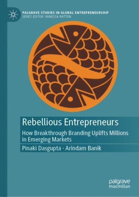 Arindam Banik, Pinaki Dasgupta - Rebellious Entrepreneurs, E-bok