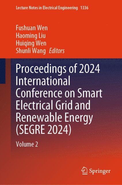 Shunli Wang, Huiqing Wen, Haoming Liu, Fushuan Wen - Proceedings of 2024 International Conference on Smart Electrical Grid and Renewable Energy (SEGRE 2024), E-bok