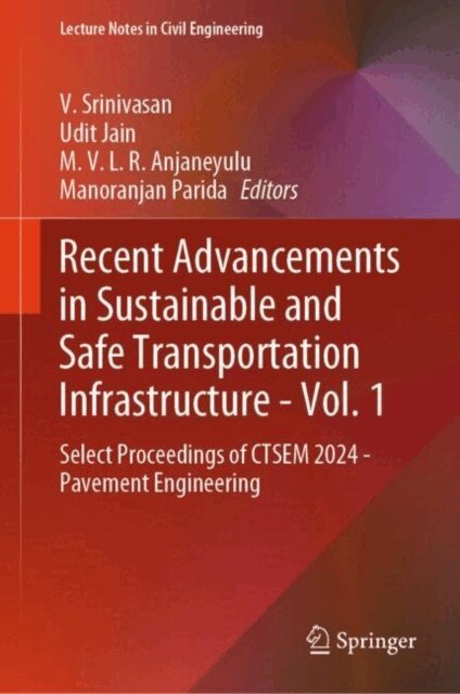 Manoranjan Parida, M. V. L. R. Anjaneyulu, Udit Jain, V. Srinivasan - Recent Advancements in Sustainable and Safe Transportation Infrastructure - Vol. 1, E-bok