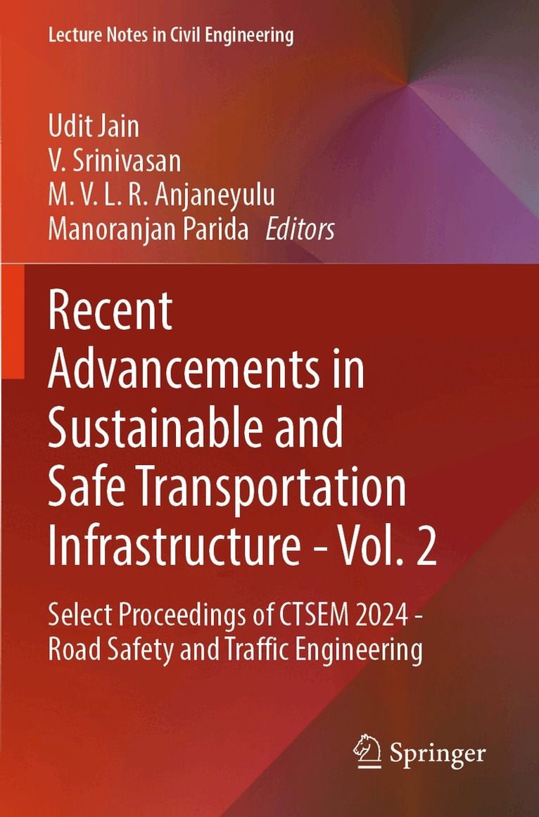 Udit Jain, V. Srinivasan, M. V. L. R. Anjaneyulu, Manoranjan Parida - Recent Advancements in Sustainable and Safe Transportation Infrastructure - Vol. 2, Häftad