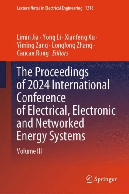 Cancan Rong, Longlong Zhang, Yiming Zang, Xianfeng Xu, Yong Li, Limin Jia - Proceedings of 2024 International Conference of Electrical, Electronic and Networked Energy Systems, E-bok