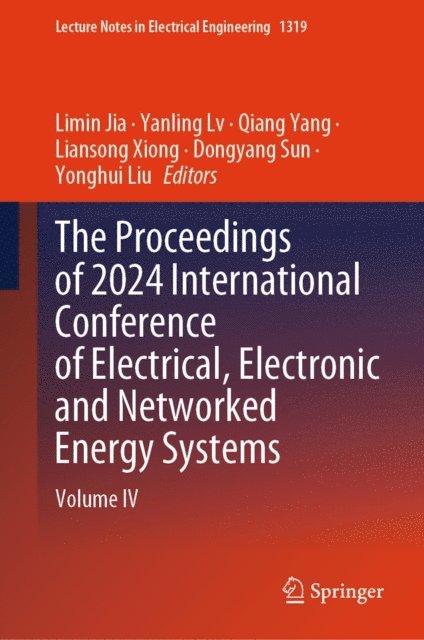 Yonghui Liu, Dongyang Sun, Liansong Xiong, Qiang Yang, Yanling Lv, Limin Jia - Proceedings of 2024 International Conference of Electrical, Electronic and Networked Energy Systems, E-bok